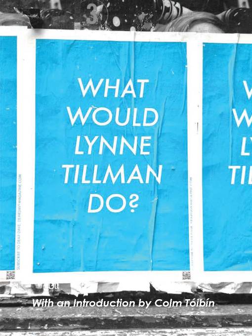 Title details for What Would Lynne Tillman Do? by Lynne Tillman - Wait list